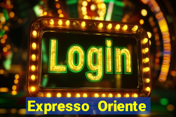 Expresso Oriente rota atual